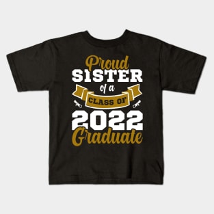 Proud Sister Of A Class Of 2022 Graduate Kids T-Shirt